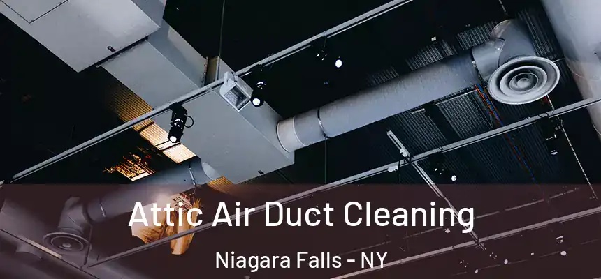  Attic Air Duct Cleaning Niagara Falls - NY