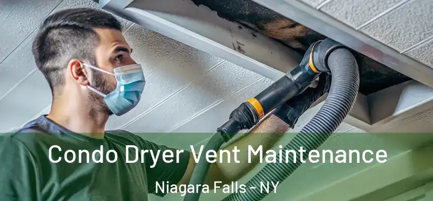 Condo Dryer Vent Maintenance Niagara Falls - NY