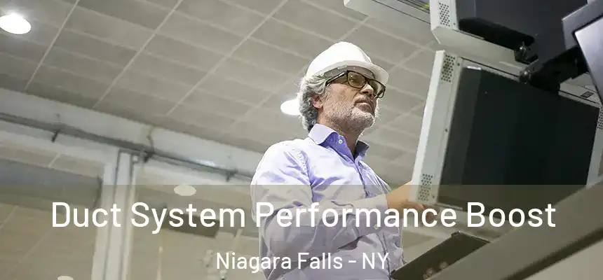  Duct System Performance Boost Niagara Falls - NY
